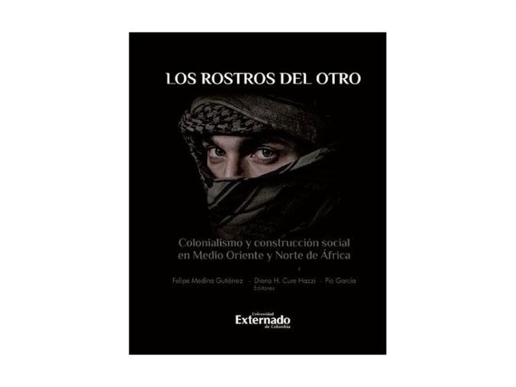 Lanzamiento del libro &quot;Los Rostros del otro: Colonialismo y construcción social en Medio Oriente y Norte de África&quot;